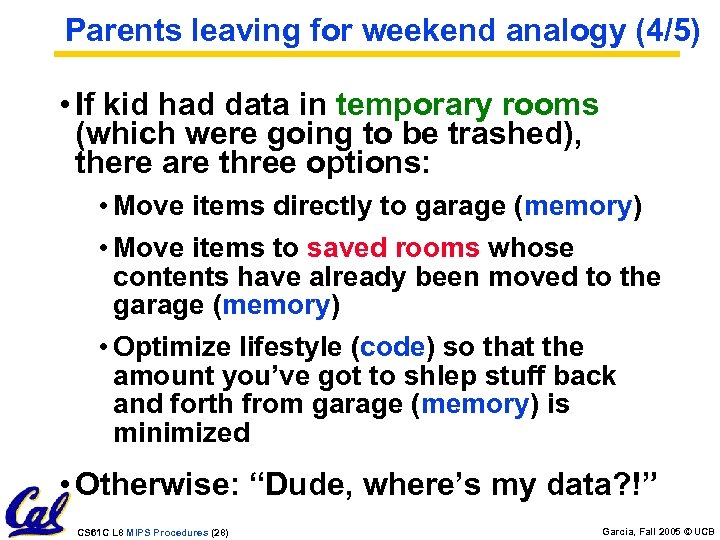 Parents leaving for weekend analogy (4/5) • If kid had data in temporary rooms