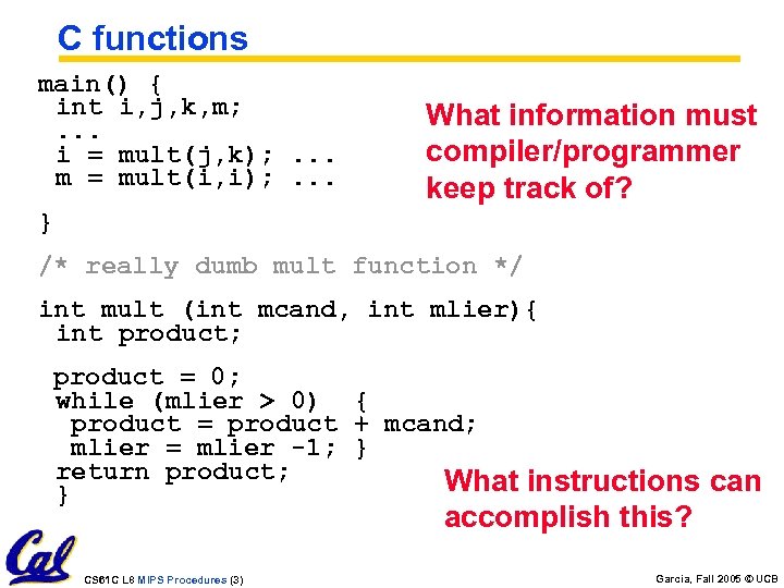 C functions main() { int i, j, k, m; . . . i =