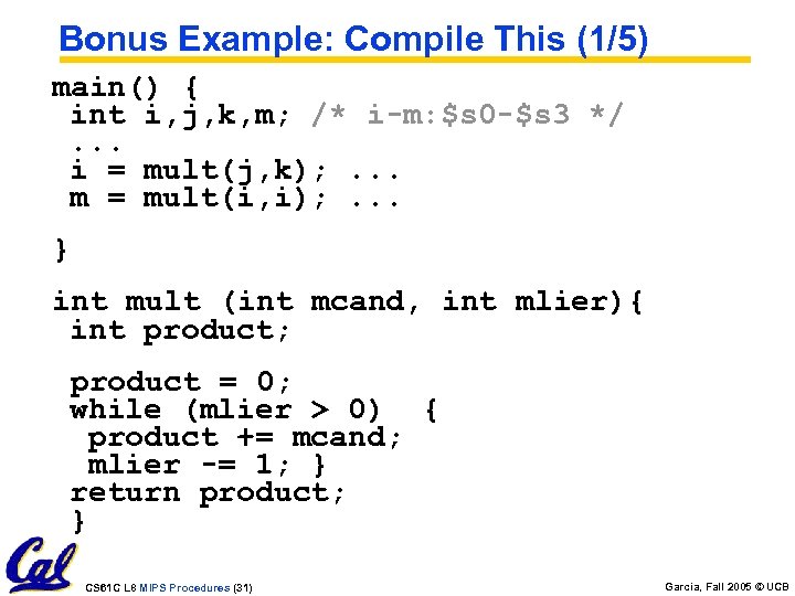 Bonus Example: Compile This (1/5) main() { int i, j, k, m; /* i-m: