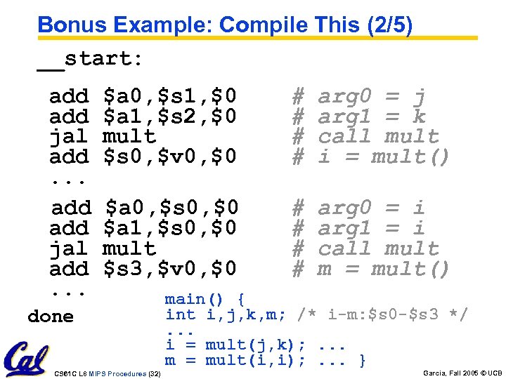 Bonus Example: Compile This (2/5) __start: add $a 0, $s 1, $0 add $a