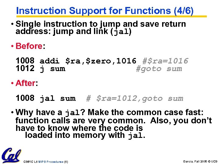 Instruction Support for Functions (4/6) • Single instruction to jump and save return address: