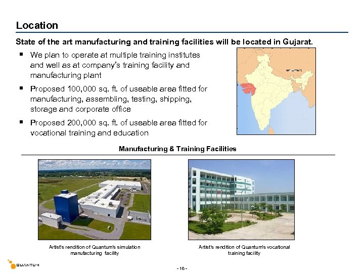 Location State of the art manufacturing and training facilities will be located in Gujarat.