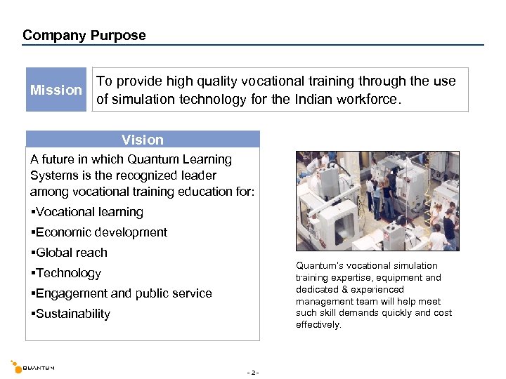 Company Purpose Mission To provide high quality vocational training through the use of simulation