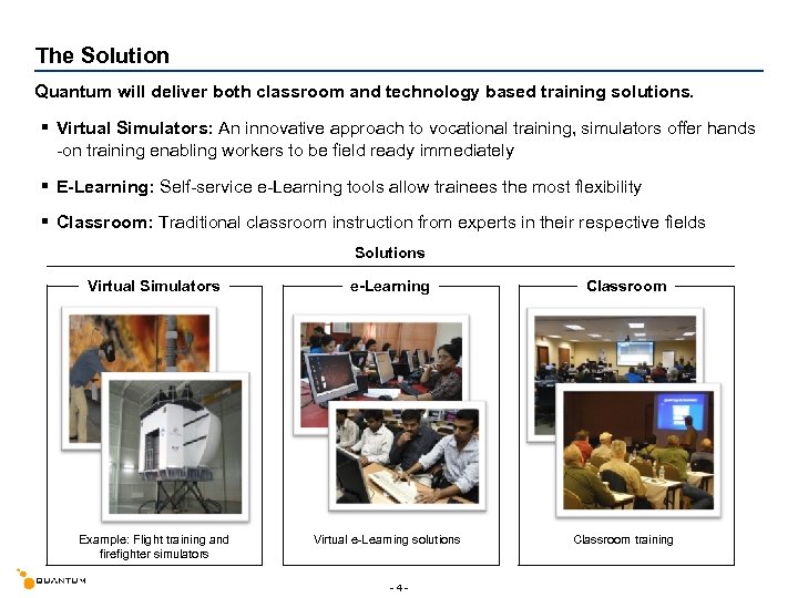 The Solution Quantum will deliver both classroom and technology based training solutions. § Virtual
