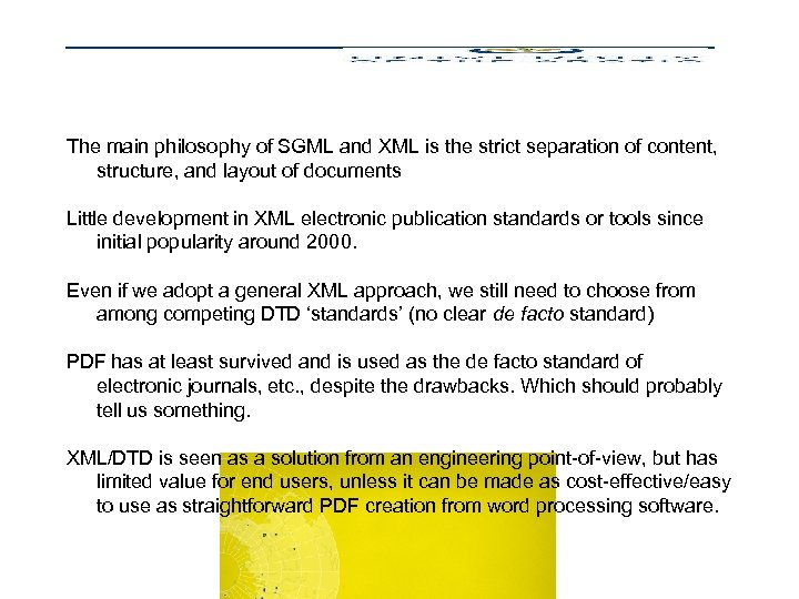 Challenges of XML/DTD The main philosophy of SGML and XML is the strict separation
