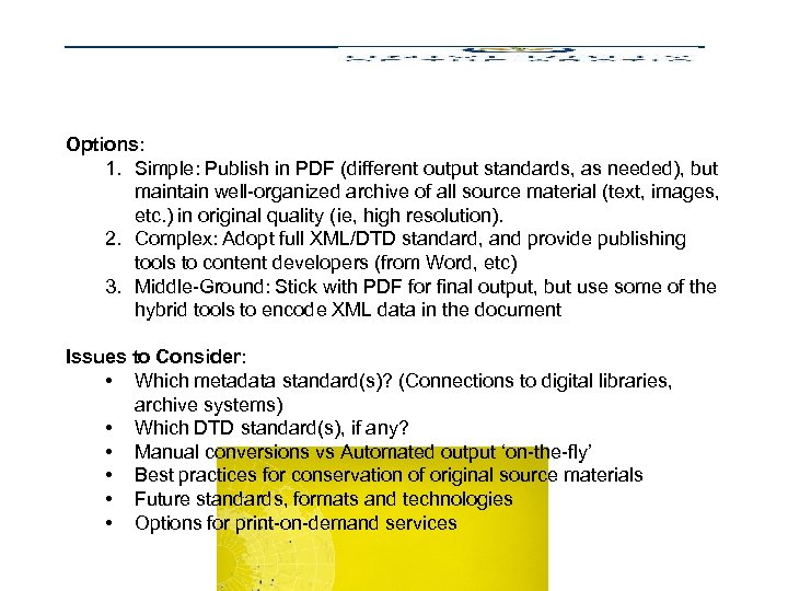 Options: 1. Simple: Publish in PDF (different output standards, as needed), but maintain well-organized