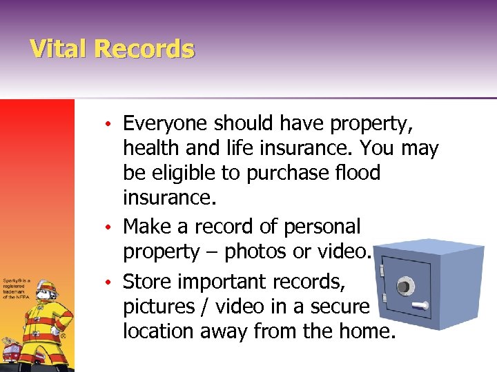 Vital Records • Everyone should have property, health and life insurance. You may be