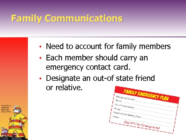 Family Communications • Need to account for family members • Each member should carry