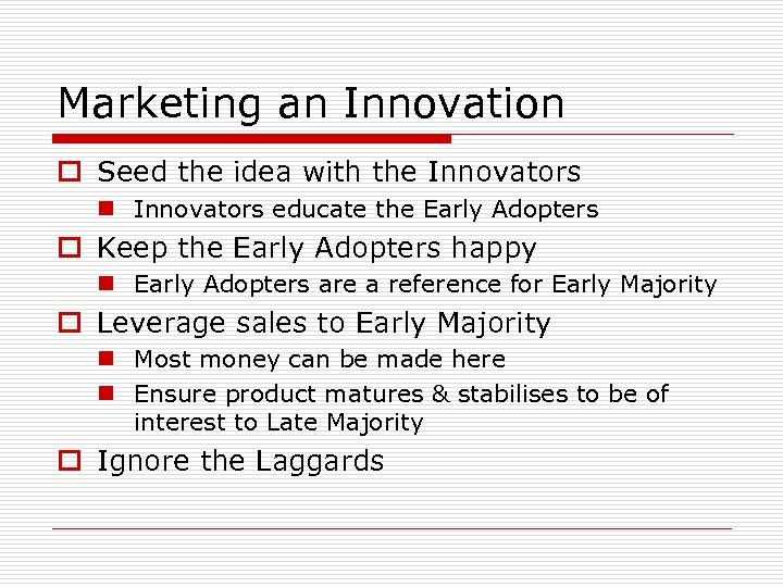 Marketing an Innovation o Seed the idea with the Innovators n Innovators educate the