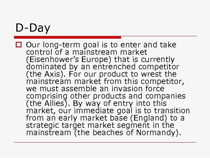 D-Day o Our long-term goal is to enter and take control of a mainstream