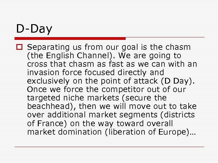 D-Day o Separating us from our goal is the chasm (the English Channel). We