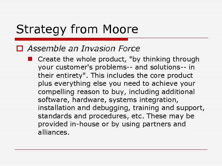 Strategy from Moore o Assemble an Invasion Force n Create the whole product, 