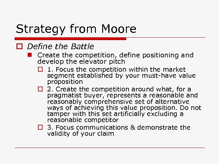 Strategy from Moore o Define the Battle n Create the competition, define positioning and