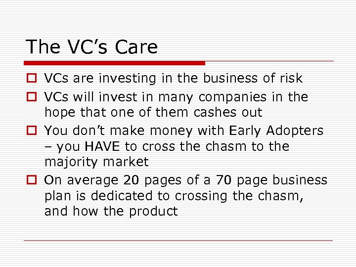 The VC’s Care o VCs are investing in the business of risk o VCs