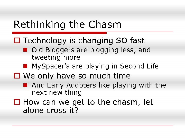 Rethinking the Chasm o Technology is changing SO fast n Old Bloggers are blogging