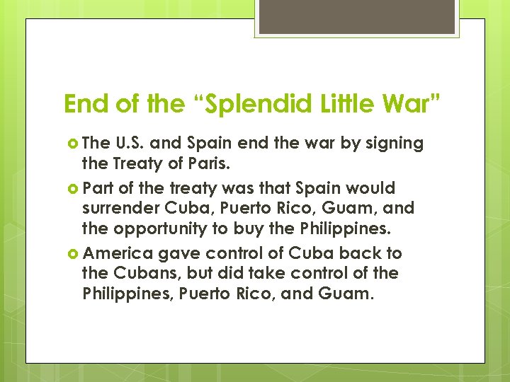 End of the “Splendid Little War” The U. S. and Spain end the war