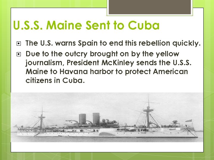 U. S. S. Maine Sent to Cuba The U. S. warns Spain to end