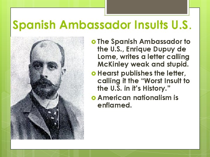 Spanish Ambassador Insults U. S. The Spanish Ambassador to the U. S. , Enrique