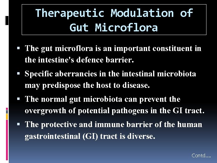 Therapeutic Modulation of Gut Microflora The gut microflora is an important constituent in the