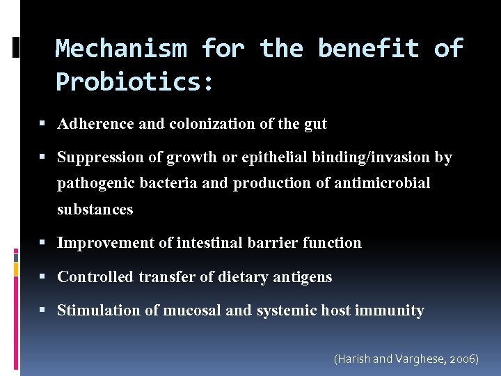 Mechanism for the benefit of Probiotics: Adherence and colonization of the gut Suppression of