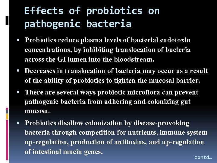 Effects of probiotics on pathogenic bacteria Probiotics reduce plasma levels of bacterial endotoxin concentrations,