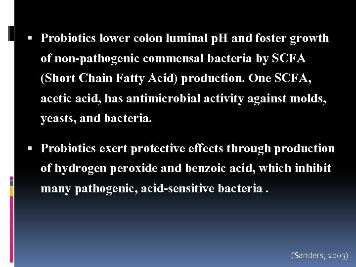  Probiotics lower colon luminal p. H and foster growth of non-pathogenic commensal bacteria