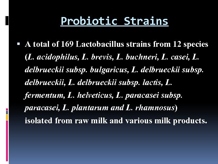 Probiotic Strains A total of 169 Lactobacillus strains from 12 species (L. acidophilus, L.