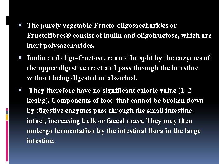  The purely vegetable Fructo-oligosaccharides or Fructofibres® consist of inulin and oligofructose, which are