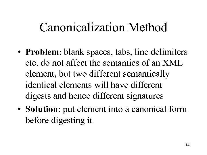 Canonicalization Method • Problem: blank spaces, tabs, line delimiters etc. do not affect the