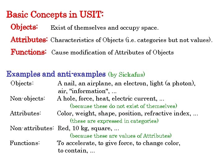 Basic Concepts in USIT: Objects: Exist of themselves and occupy space. Attributes: Characteristics of