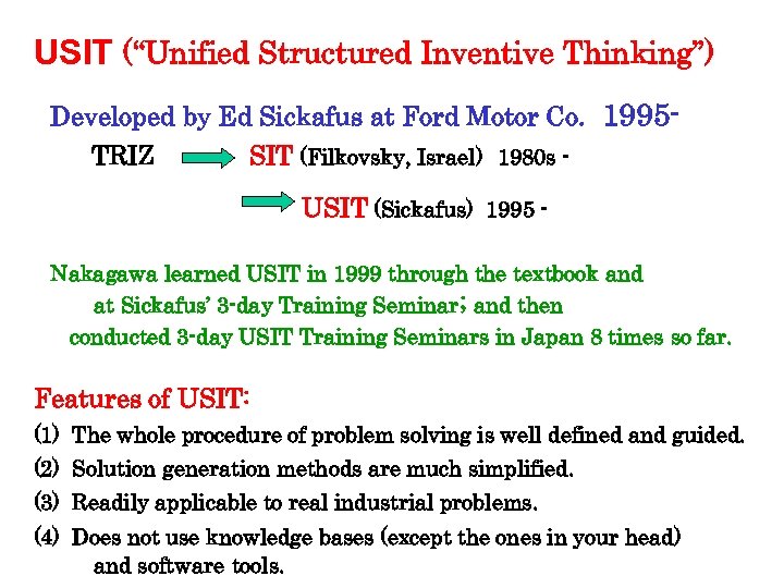 USIT (“Unified Structured Inventive Thinking”) Developed by Ed Sickafus at Ford Motor Co. 1995