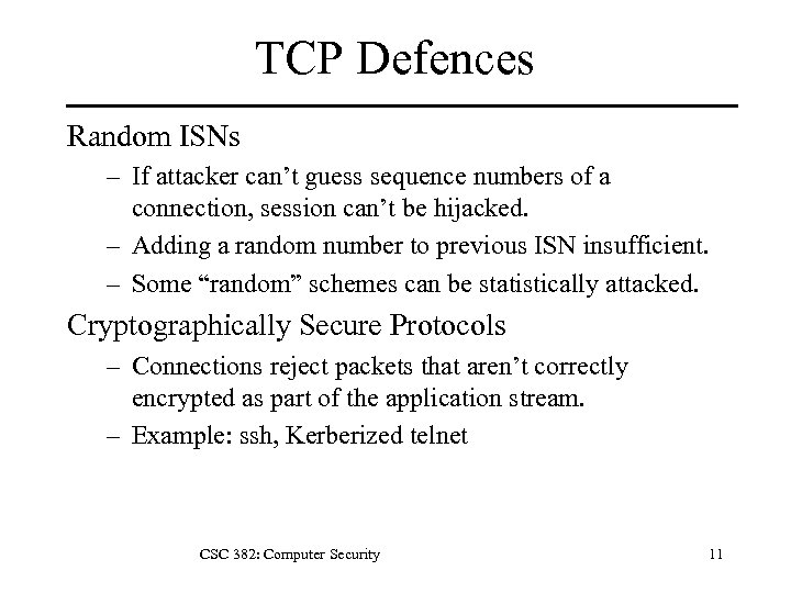 TCP Defences Random ISNs – If attacker can’t guess sequence numbers of a connection,