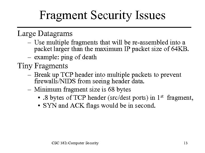 Fragment Security Issues Large Datagrams – Use multiple fragments that will be re-assembled into