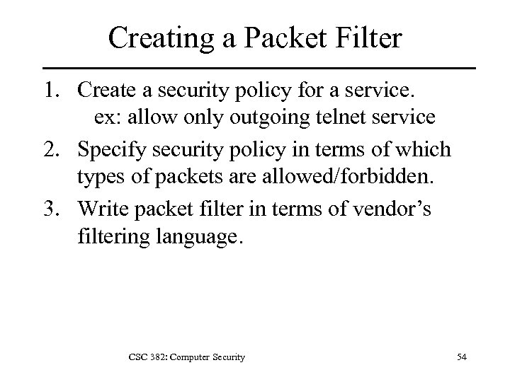 Creating a Packet Filter 1. Create a security policy for a service. ex: allow