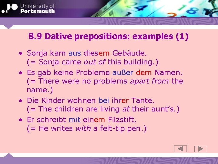 8. 9 Dative prepositions: examples (1) • Sonja kam aus diesem Gebäude. (= Sonja