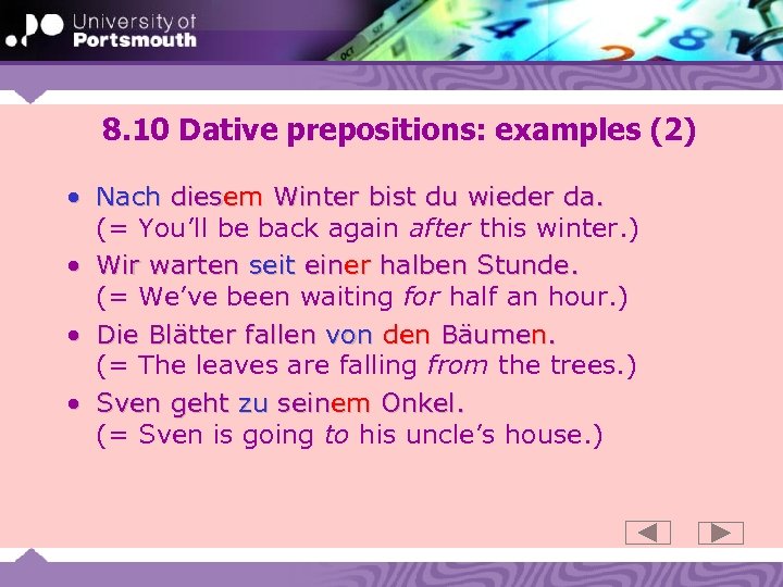 8. 10 Dative prepositions: examples (2) • Nach diesem Winter bist du wieder da.