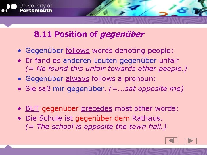 8. 11 Position of gegenüber • Gegenüber follows words denoting people: people • Er