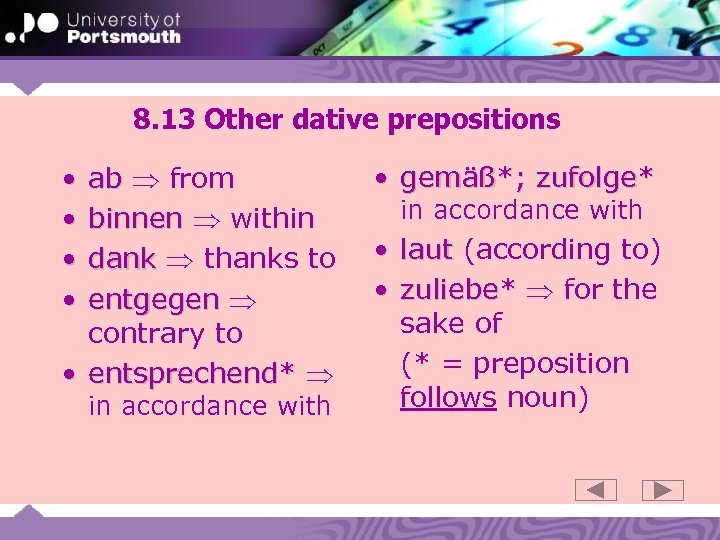 8. 13 Other dative prepositions • • ab from binnen within dank thanks to