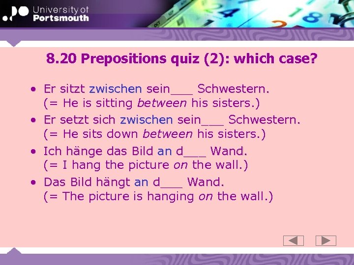 8. 20 Prepositions quiz (2): which case? • Er sitzt zwischen sein___ Schwestern. (=
