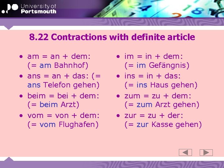 8. 22 Contractions with definite article • am = an + dem: (= am