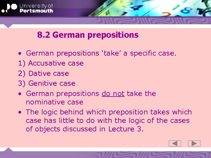 8. 2 German prepositions • German prepositions ‘take’ a specific case. 1) Accusative case