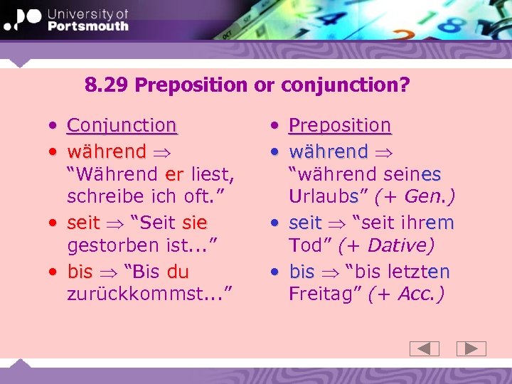 8. 29 Preposition or conjunction? • Conjunction • während “Während er liest, schreibe ich