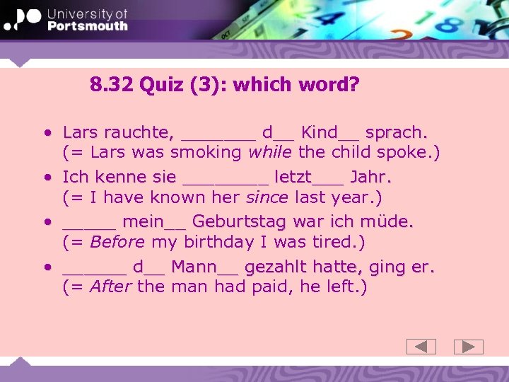 8. 32 Quiz (3): which word? • Lars rauchte, _______ d__ Kind__ sprach. (=