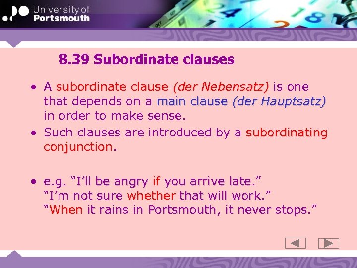 8. 39 Subordinate clauses • A subordinate clause (der Nebensatz) is one that depends