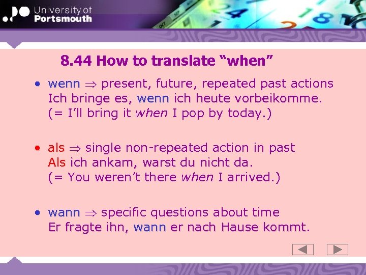 8. 44 How to translate “when” • wenn present, future, repeated past actions Ich