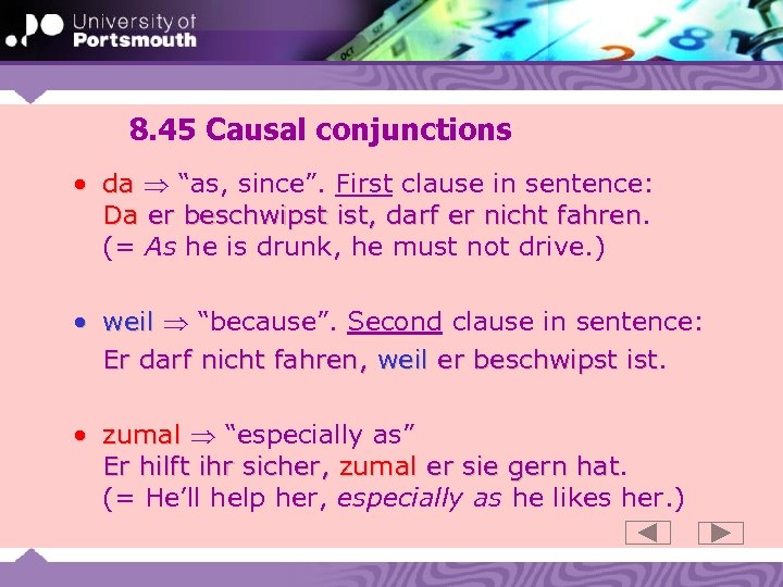 8. 45 Causal conjunctions • da “as, since”. First clause in sentence: Da er