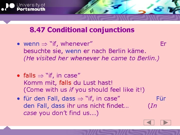 8. 47 Conditional conjunctions • wenn “if, whenever” Er besuchte sie, wenn er nach