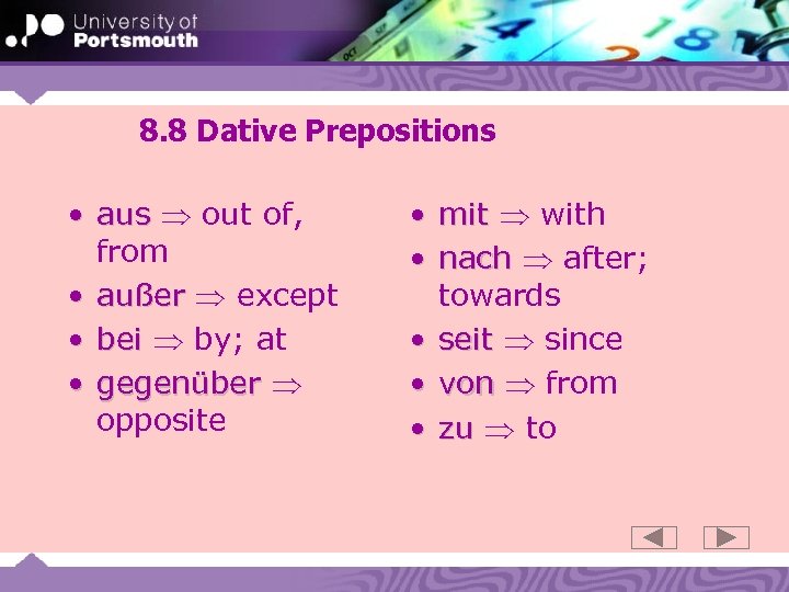 8. 8 Dative Prepositions • aus out of, from • außer except • bei