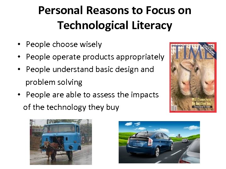 Personal Reasons to Focus on Technological Literacy • People choose wisely • People operate