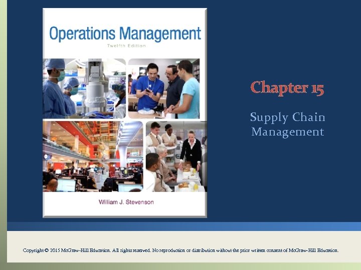 Chapter 15 Supply Chain Management Copyright © 2015 Mc. Graw-Hill Education. All rights reserved.